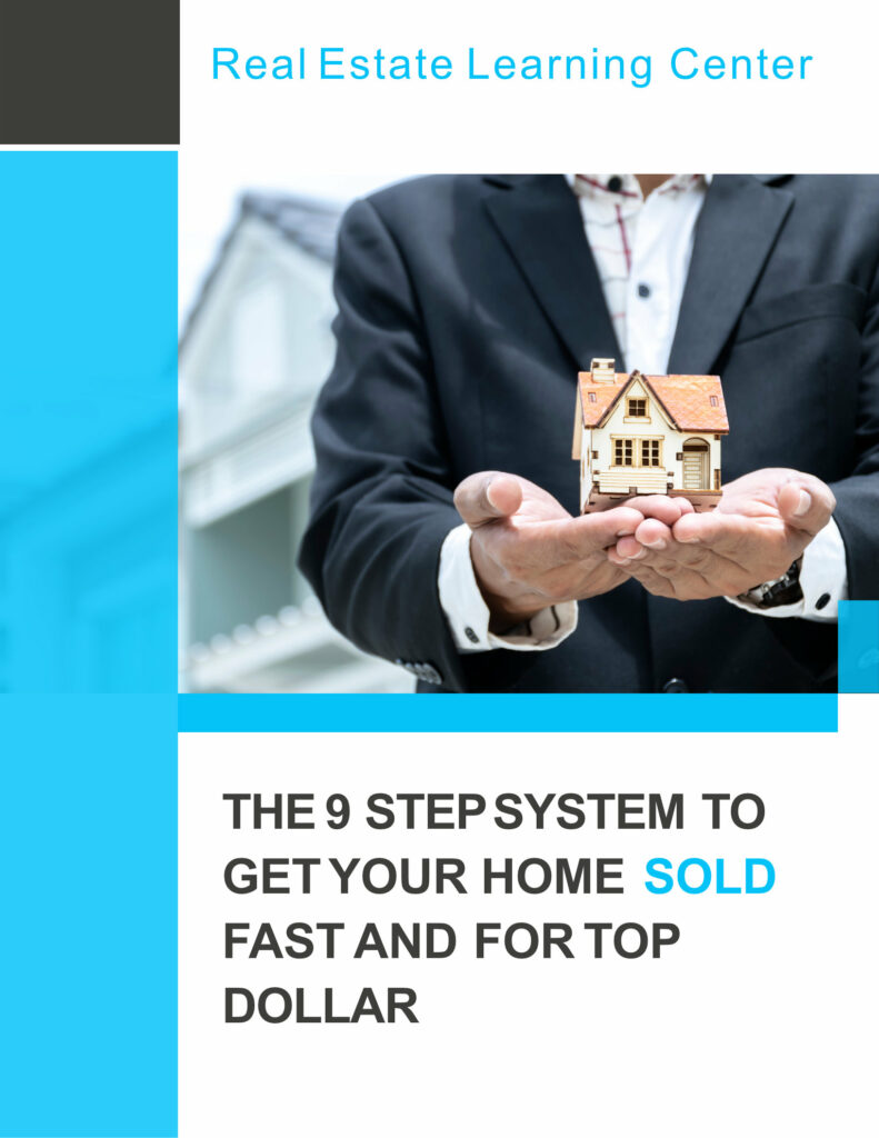 9 STep system to get your home sold fast and for top dollar